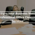 5-Signs-Your-Business-Needs-Professional-Office-Cleaning-Services-in-Brisbane