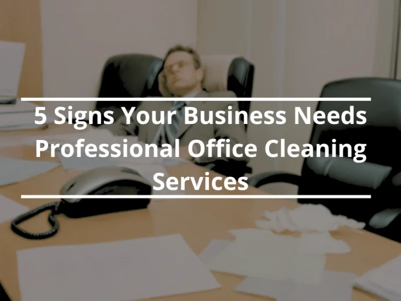 5-Signs-Your-Business-Needs-Professional-Office-Cleaning-Services-in-Brisbane