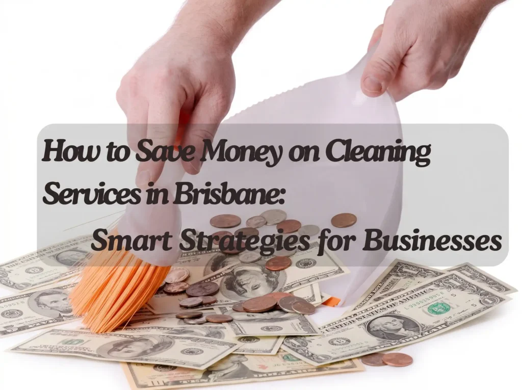 How-to-Save-Money-on-Cleaning-Services-in-Brisbane (2)