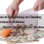 How-to-Save-Money-on-Cleaning-Services-in-Brisbane (2)