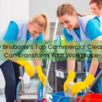 Brisbane’s Top Commercial Cleaners The Key to a Cleaner, Safer, and More Professional Workplace