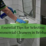 Essential Tips for Selecting Commercial Cleaners in Brisbane (1)
